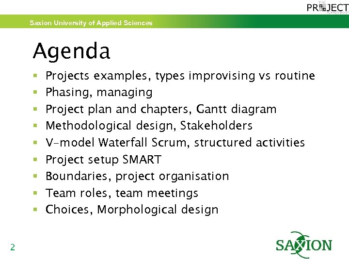 Saxion University of Applied Sciences Agenda § § § § § 2 Projects examples,