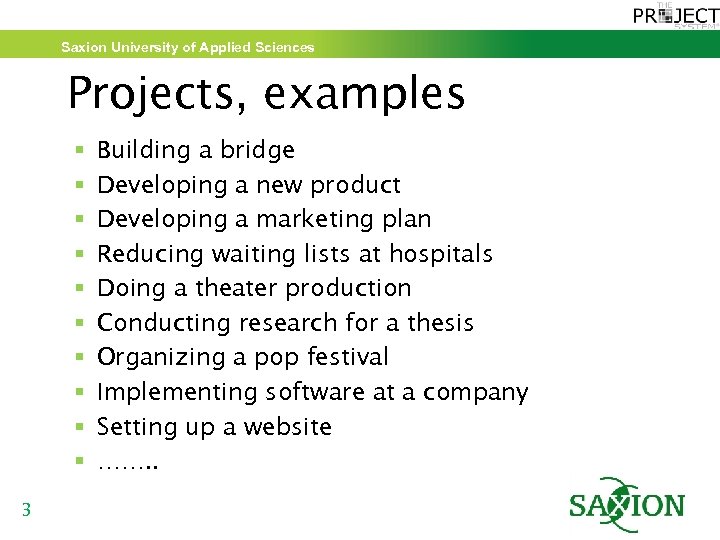 Saxion University of Applied Sciences Projects, examples § § § § § 3 Building