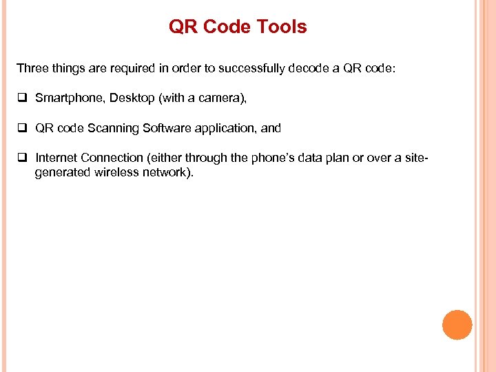QR Code Tools Three things are required in order to successfully decode a QR