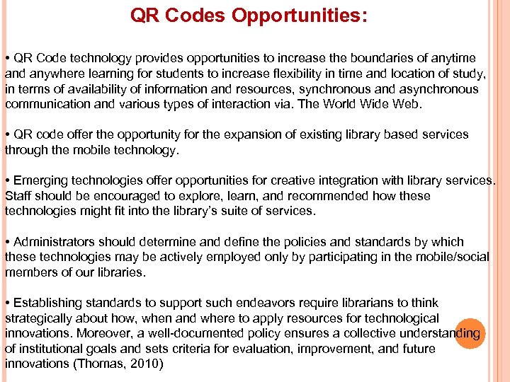 QR Codes Opportunities: • QR Code technology provides opportunities to increase the boundaries of