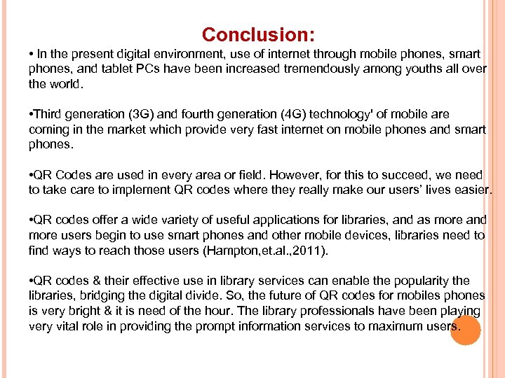 Conclusion: • In the present digital environment, use of internet through mobile phones, smart