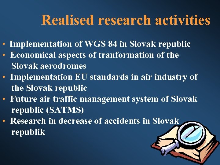 Realised research activities • Implementation of WGS 84 in Slovak republic • Economical aspects