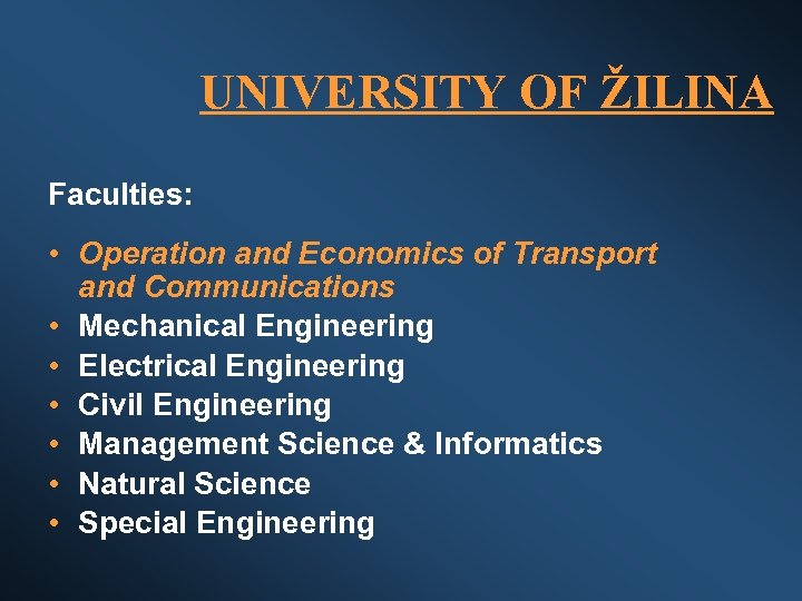 UNIVERSITY OF ŽILINA Faculties: • Operation and Economics of Transport and Communications • Mechanical