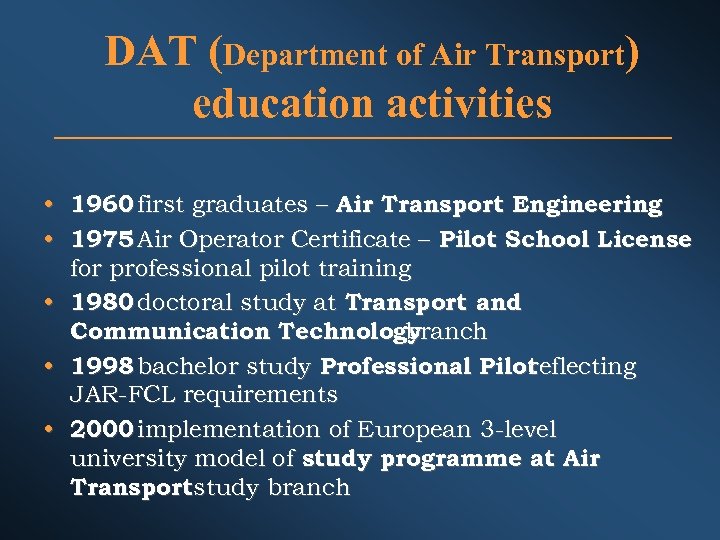 DAT (Department of Air Transport) education activities • 1960 first graduates – Air Transport