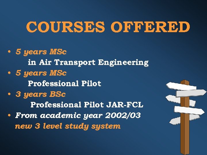 COURSES OFFERED • 5 years MSc in Air Transport Engineering • 5 years MSc