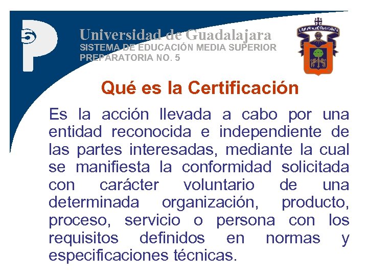 Universidad de Guadalajara SISTEMA DE EDUCACIÓN MEDIA SUPERIOR PREPARATORIA NO. 5 Qué es la