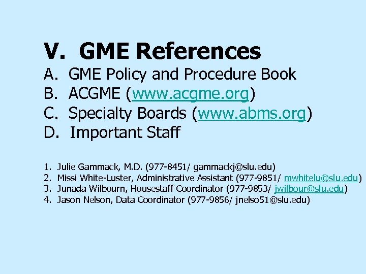 V. GME References A. GME Policy and Procedure Book B. ACGME (www. acgme. org)