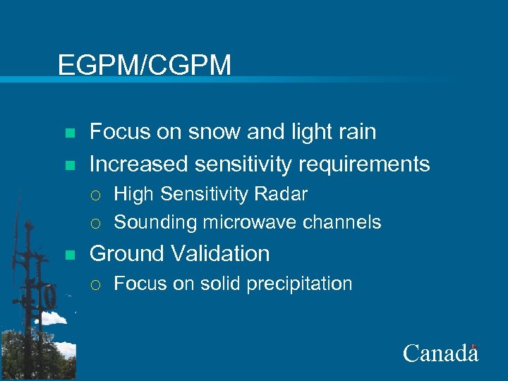 EGPM/CGPM n n Focus on snow and light rain Increased sensitivity requirements ¡ ¡