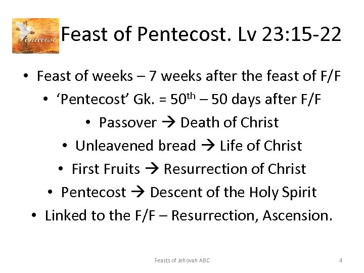 Feast of Pentecost. Lv 23: 15 -22 • Feast of weeks – 7 weeks