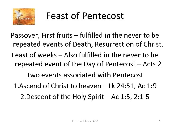 Feast of Pentecost Passover, First fruits – fulfilled in the never to be repeated