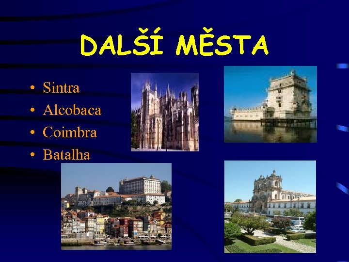 DALŠÍ MĚSTA • • Sintra Alcobaca Coimbra Batalha 