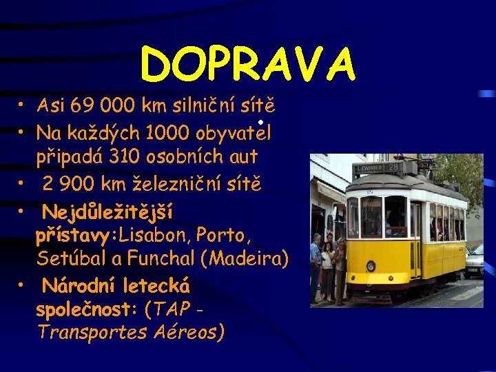 DOPRAVA • Asi 69 000 km silniční sítě • • Na každých 1000 obyvatel