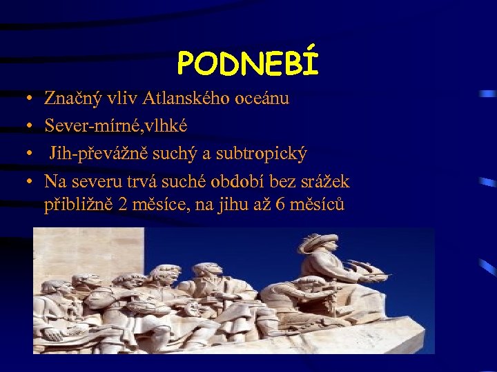 PODNEBÍ • • Značný vliv Atlanského oceánu Sever-mírné, vlhké Jih-převážně suchý a subtropický Na