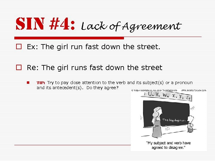 sin #4: Lack of Agreement o Ex: The girl run fast down the street.