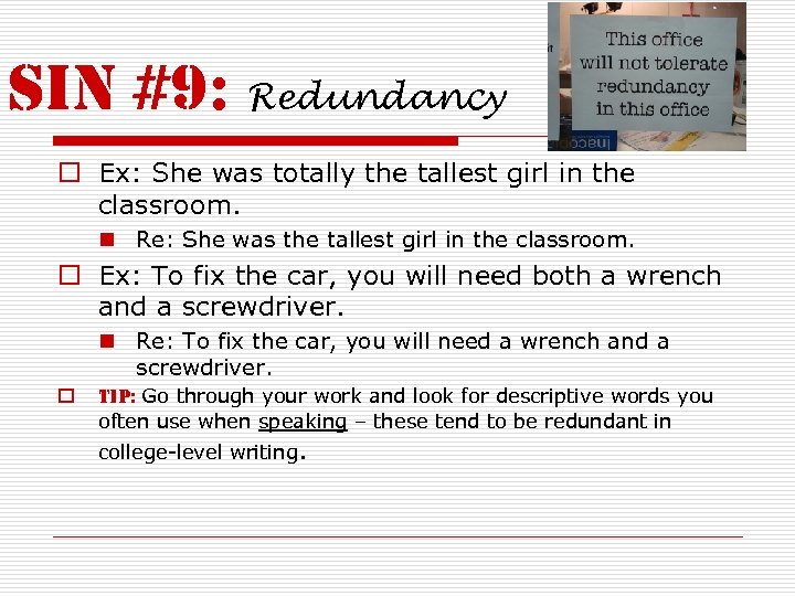 sin #9: Redundancy o Ex: She was totally the tallest girl in the classroom.