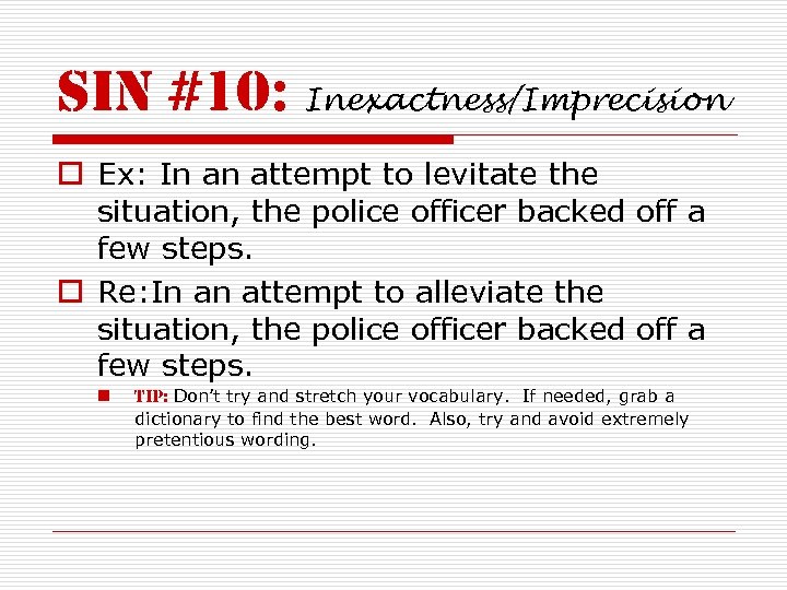 sin #10: Inexactness/Imprecision o Ex: In an attempt to levitate the situation, the police