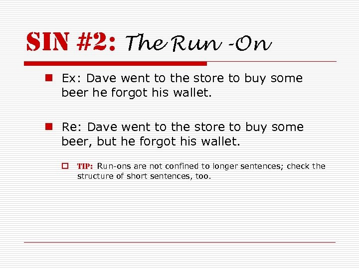 sin #2: The Run -On n Ex: Dave went to the store to buy