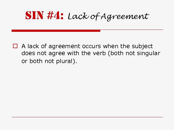 sin #4: Lack of Agreement o A lack of agreement occurs when the subject