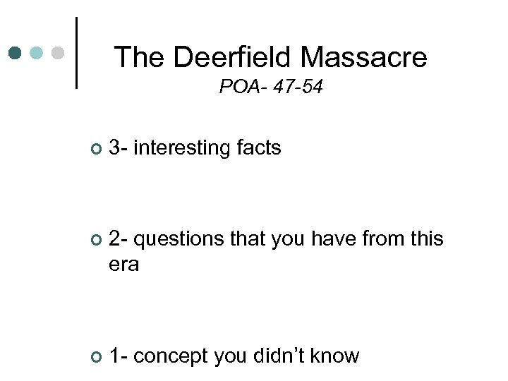 The Deerfield Massacre POA- 47 -54 ¢ 3 - interesting facts ¢ 2 -