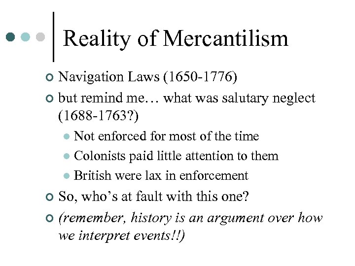 Reality of Mercantilism Navigation Laws (1650 -1776) ¢ but remind me… what was salutary