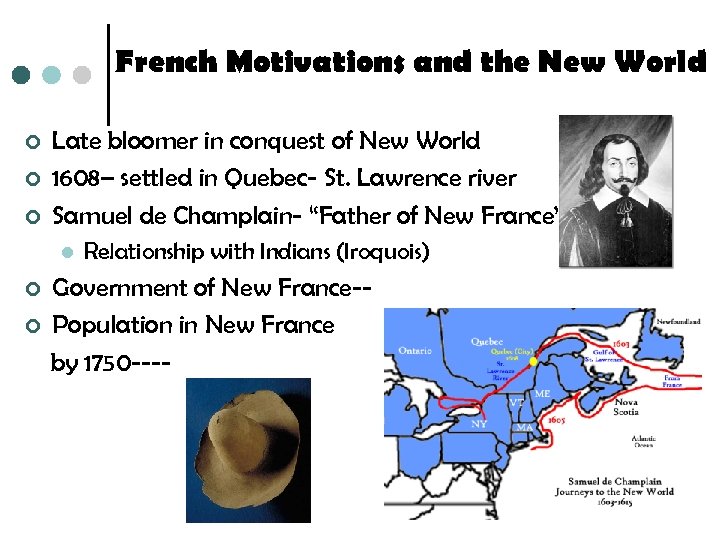 French Motivations and the New World ¢ ¢ ¢ Late bloomer in conquest of