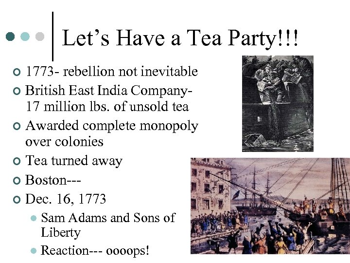 Let’s Have a Tea Party!!! 1773 - rebellion not inevitable ¢ British East India