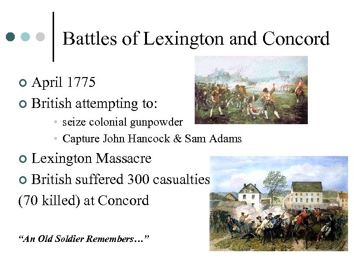 Battles of Lexington and Concord April 1775 ¢ British attempting to: ¢ • seize