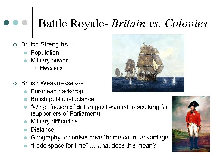 Battle Royale- Britain vs. Colonies ¢ British Strengths— l Population l Military power •