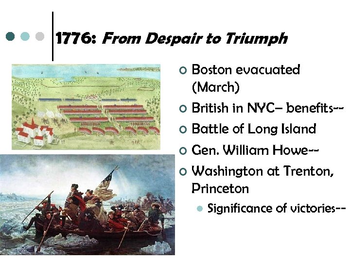 1776: From Despair to Triumph Boston evacuated (March) ¢ British in NYC– benefits-¢ Battle