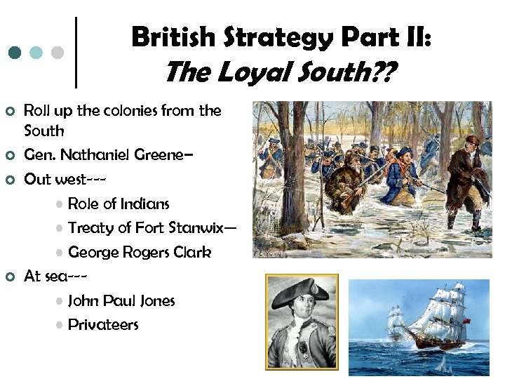 British Strategy Part II: The Loyal South? ? ¢ ¢ Roll up the colonies