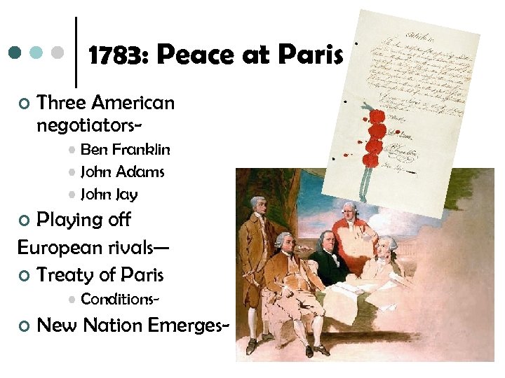 1783: Peace at Paris ¢ Three American negotiators • Ben Franklin • John Adams