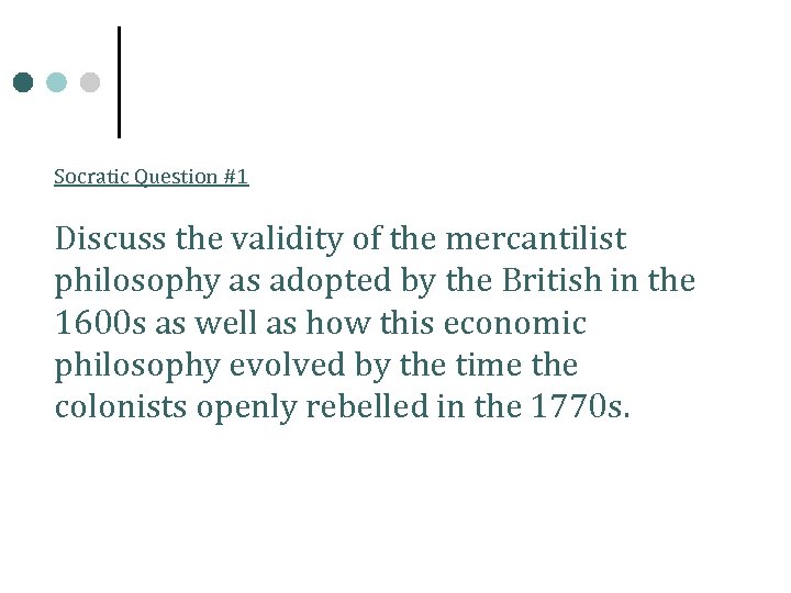 Socratic Question #1 Discuss the validity of the mercantilist philosophy as adopted by the