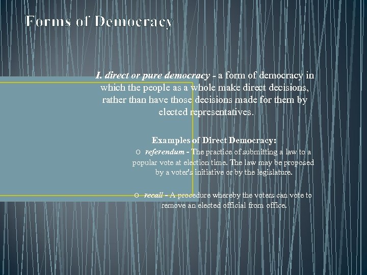 Forms of Democracy I. direct or pure democracy - a form of democracy in