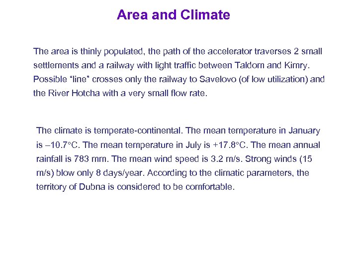 Area and Climate The area is thinly populated, the path of the accelerator traverses