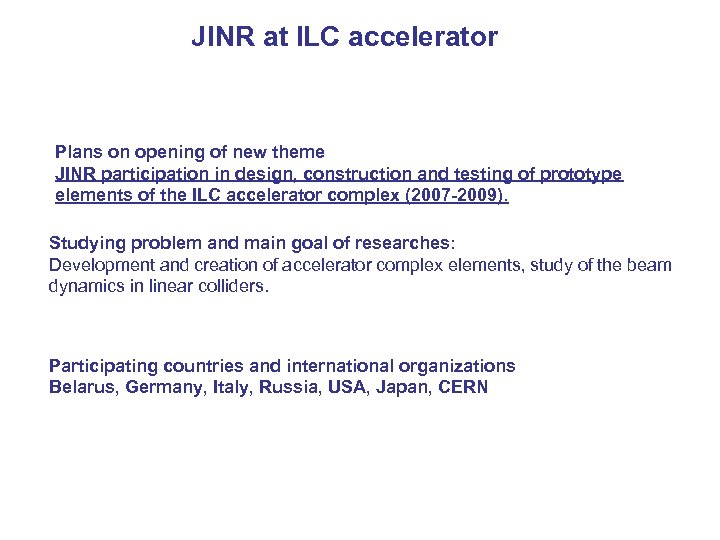 JINR at ILC accelerator Plans on opening of new theme JINR participation in design,