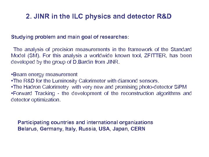 2. JINR in the ILC physics and detector R&D Studying problem and main goal