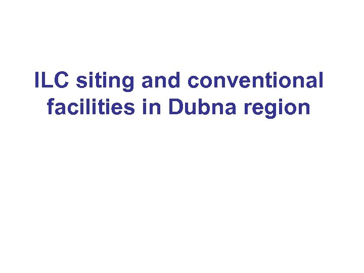 ILC siting and conventional facilities in Dubna region 