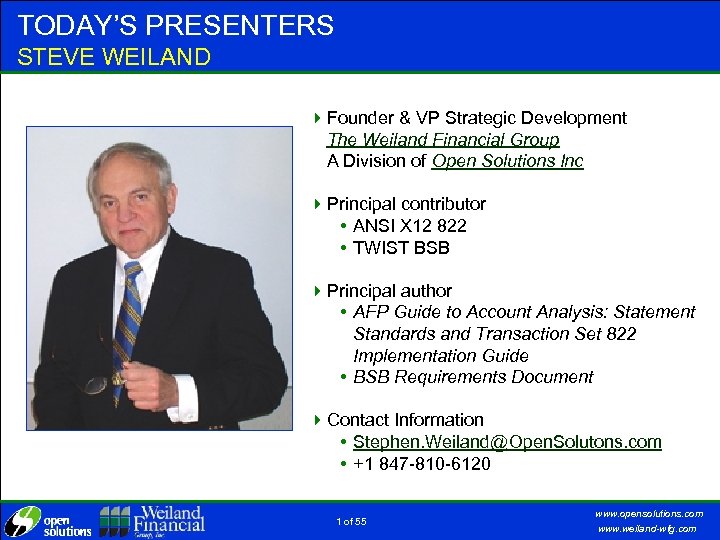 TODAY’S PRESENTERS STEVE WEILAND 4 Founder & VP Strategic Development The Weiland Financial Group