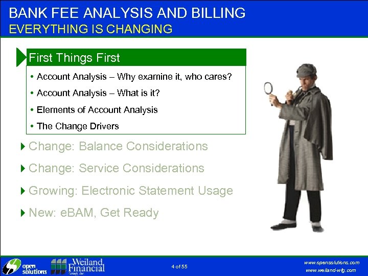 BANK FEE ANALYSIS AND BILLING EVERYTHING IS CHANGING 4 First Things First • Account