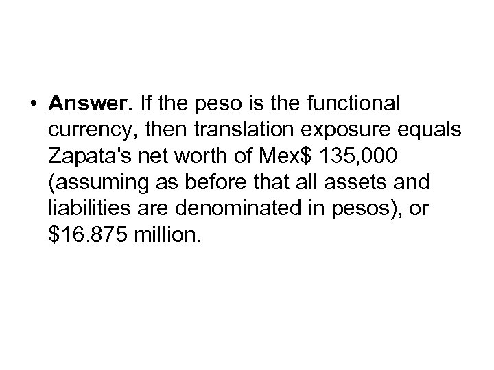  • Answer. If the peso is the functional currency, then translation exposure equals