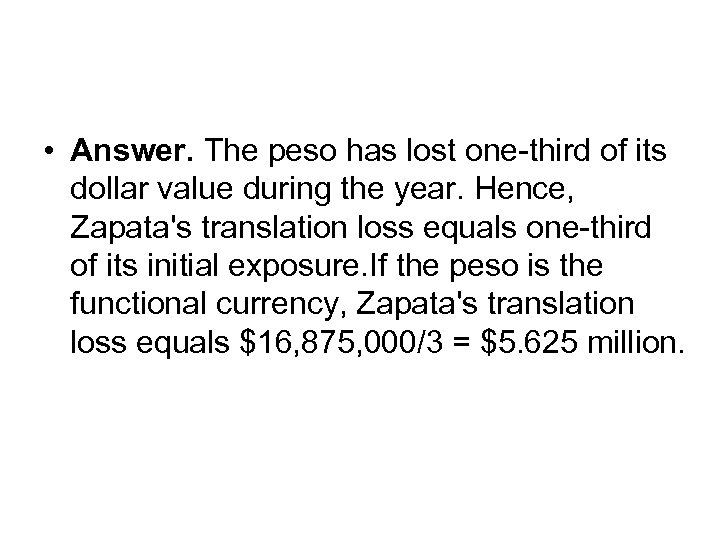 • Answer. The peso has lost one-third of its dollar value during the