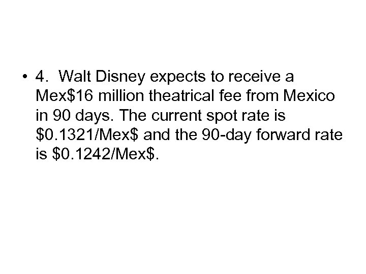  • 4. Walt Disney expects to receive a Mex$16 million theatrical fee from