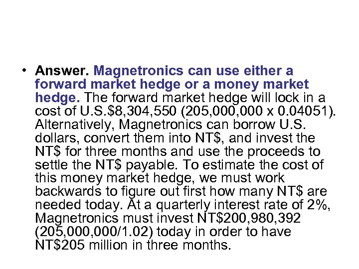  • Answer. Magnetronics can use either a forward market hedge or a money