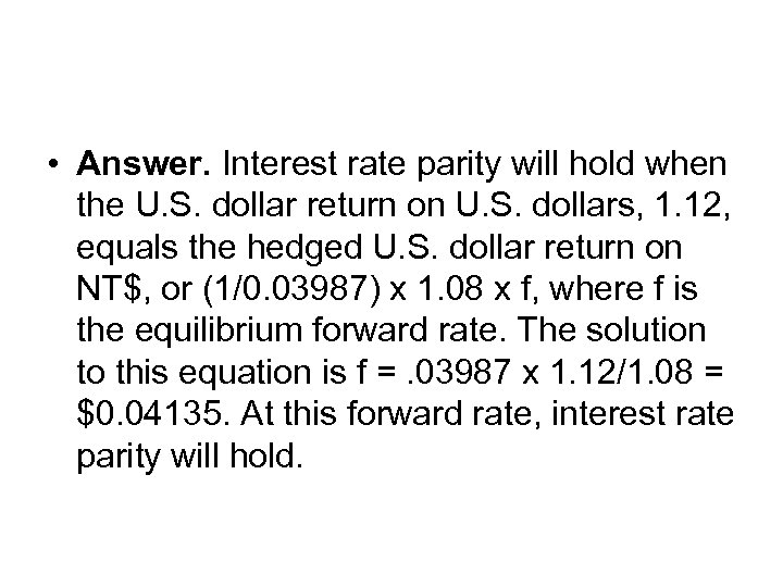  • Answer. Interest rate parity will hold when the U. S. dollar return