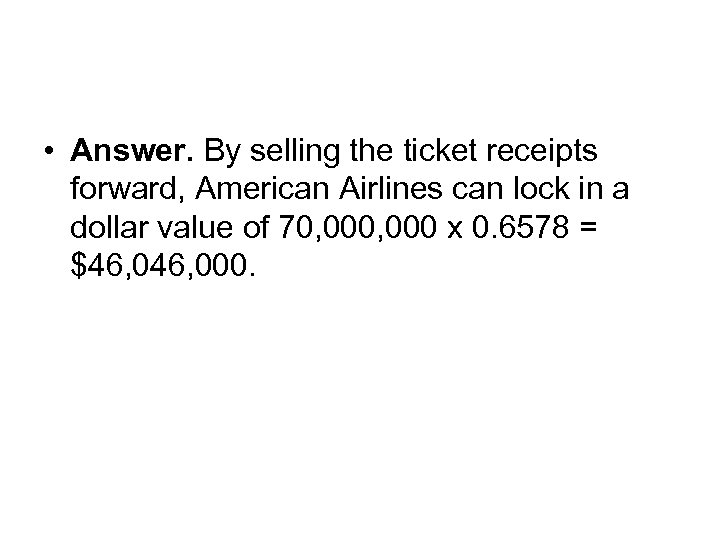  • Answer. By selling the ticket receipts forward, American Airlines can lock in