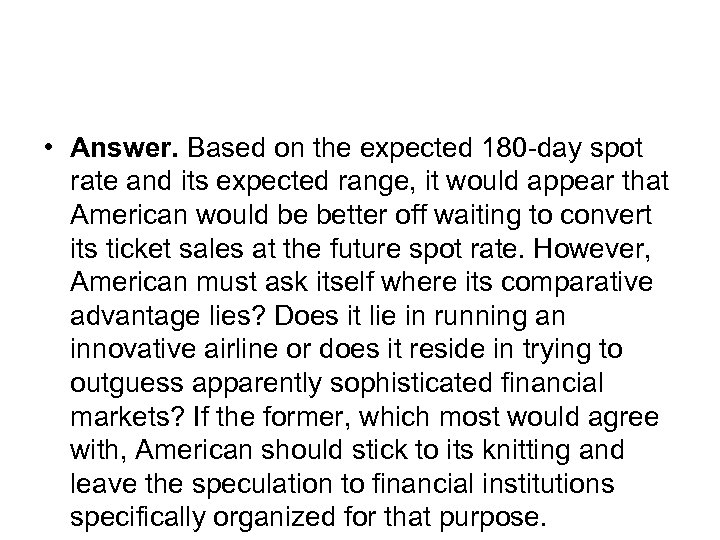 • Answer. Based on the expected 180 -day spot rate and its expected