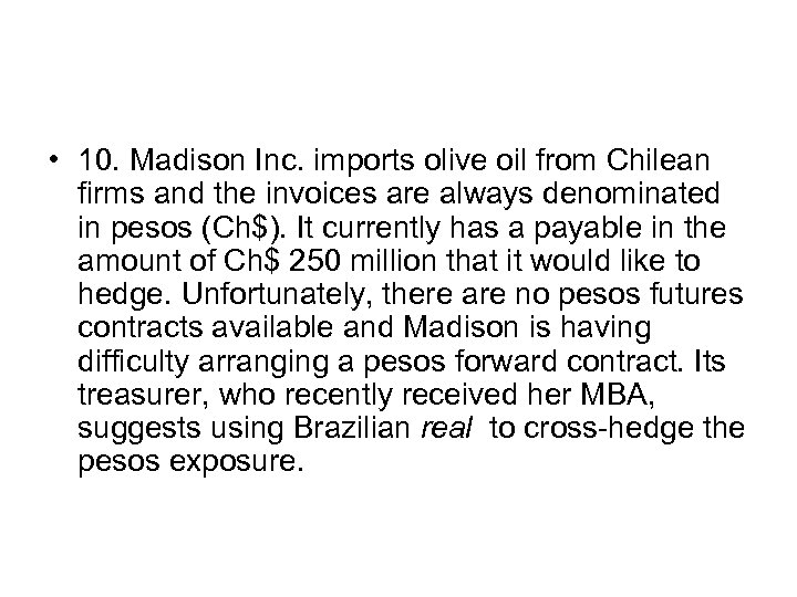  • 10. Madison Inc. imports olive oil from Chilean firms and the invoices