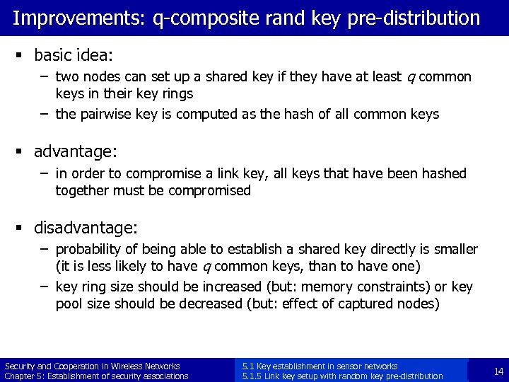 Improvements: q-composite rand key pre-distribution § basic idea: – two nodes can set up