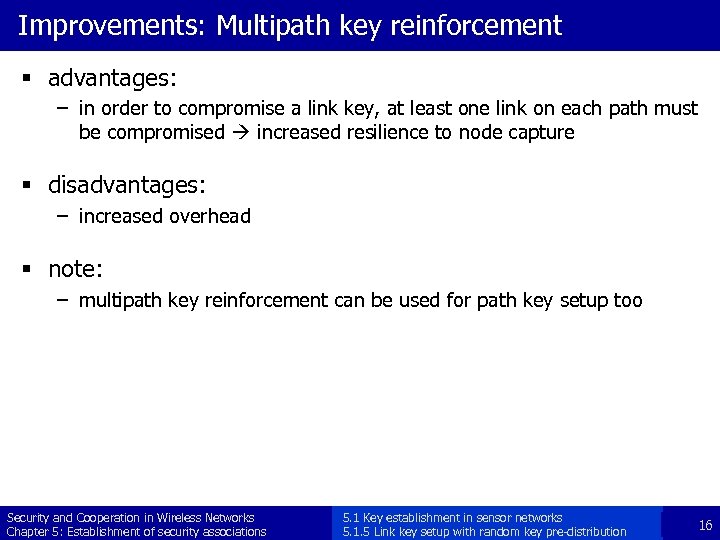 Improvements: Multipath key reinforcement § advantages: – in order to compromise a link key,