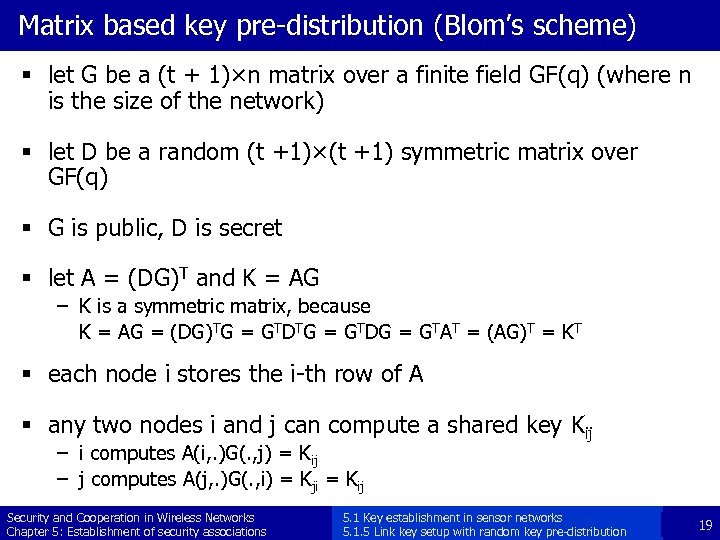 Matrix based key pre-distribution (Blom’s scheme) § let G be a (t + 1)×n